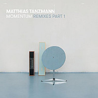 Matthias Tanzmann - Momentum (Remixes Part 1)