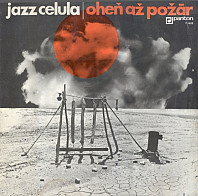 Jazz Celula - Oheň až požár