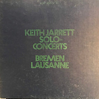 Keith Jarrett - Solo Concerts: Bremen / Lausanne