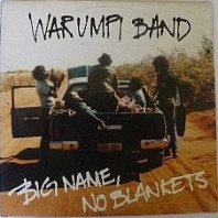 Warumpi Band - Big Name, No Blankets