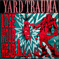 Yard Trauma - Lose Your Head