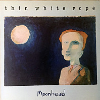 Thin White Rope - Moonhead