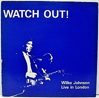 Wilko Johnson - Watch Out! (Live in London)