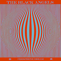 The Black Angels - Phosphene Dream