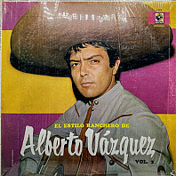 Alberto Vázquez - El Estilo Ranchero De Alberto Vázquez - Vol. 2