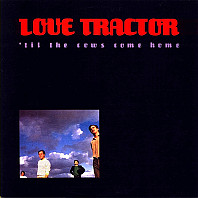 Love Tractor - 'Til The Cows Come Home