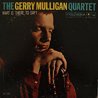 Gerry Mulligan Quartet - What Is There To Say?