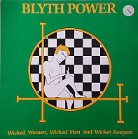 Blyth Power - Wicked Women, Wicked Men And Wicket Keepers
