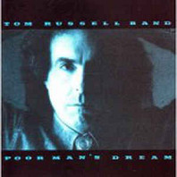 The Tom Russell Band - Poor Man's Dream