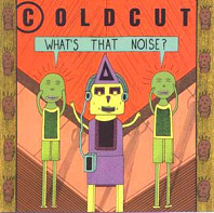 Coldcut - What's That Noise?