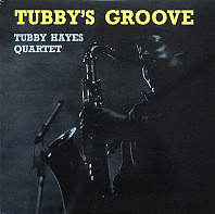 Tubby Hayes Quartet - Tubby's Groove