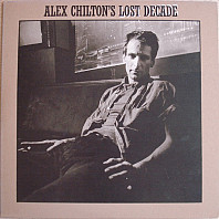 Alex Chilton - Alex Chilton's Lost Decade