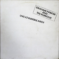 Graham Parker And The Rumour - Live At Marble Arch