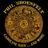 Phil Shöenfelt - Caroline Says ... And More