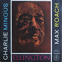 Ellington, Charlie Mingus, Max Roach