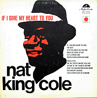 Nat King Cole - If I Give My Heart To You
