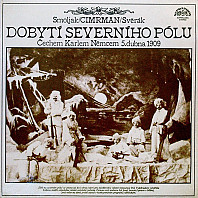 Ladislav Smoljak - Dobytí Severního Pólu (Čechem Karlem Němcem 5. Dubna 1909)