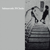39 Clocks - Subnarcotic