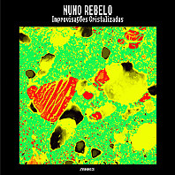 Nuno Rebelo - Improvisações Cristalizadas