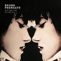 Bruno Pronsato - Why Can't We Be Like Us