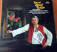 Josef Laža - Zpívá Josef Laža - Folk Singer From Moravian Wallachia