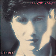 Henry Badowski - Life Is A Grand...