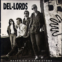 The Del Lords - Based On A True Story
