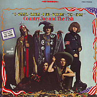 Country Joe And The Fish - I-Feel-Like-I'm-Fixin'-To-Die