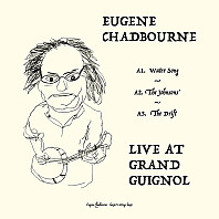 Eugene Chadbourne - Live At Grand Guignol