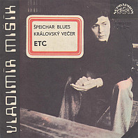 Vladimír Mišík - Špejchar Blues / Královský Večer