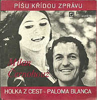 Milan Černohouz - Píšu Křídou Zprávu / Holka Z Cest - Paloma Blanca