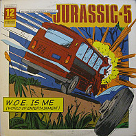 Jurassic 5 - W.O.E. Is Me (World Of Entertainment)