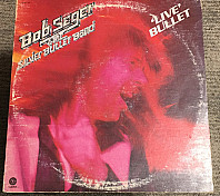 Bob Seger And The Silver Bullet Band - Live Bullet