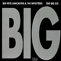 Big Pete Lancaster & The Upsetters - Big