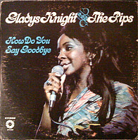 Gladys Knight And The Pips - How Do You Say Goodbye