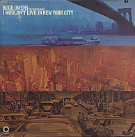 Buck Owens And His Buckaroos - I Wouldn't Live In New York City