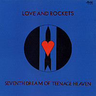 Love And Rockets - Seventh Dream Of Teenage Heaven