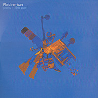 Plaid - Plaid Remixes (Parts In The Post)