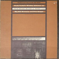 Big Bill Broonzy - Studs Terkel's Weekly Almanac On Folk Music Blues On WFMT With Big Bill Broonzy And Pete Seeger