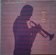 Leslie Drayton & Fun - What It Is Is What It Is