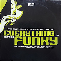 Various Artists - Everything I Do Gonna Be Funky (From Jazz to Soul 'n' Funk to Blaxploitation)