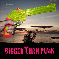 The Bristles (2) - Bigger Than Punk