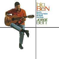Jorge Ben - Big Ben (Brazil's Towering Talent Of Guitar And Song)