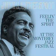 Jimmy Witherspoon - Feelin' the Spirit / At the Monterey Jazz Festival