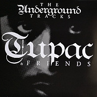 2Pac - Tupac & Friends - The Underground Tracks