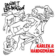 Bandet Ellington - Kärlek & Handgemäng