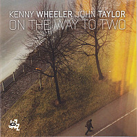 Kenny Wheeler - On The Way To Two