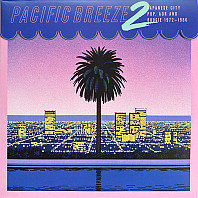 Pacific Breeze 2: Japanese City Pop, AOR And Boogie 1972-1986