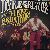 Dyke & the Blazers - Down On Funky Broadway: Phoenix (1966-1967)