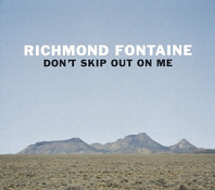 Richmond Fontaine - Don't Skip Out On Me